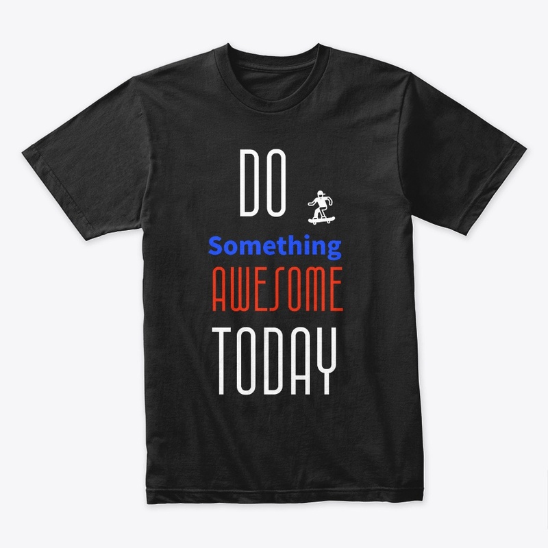 Do something awesome today 