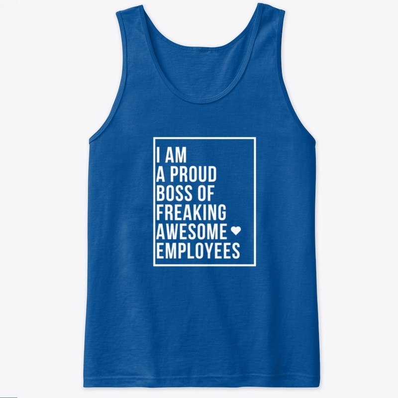 I Am A Proud Boss Of Freaking Awesome
