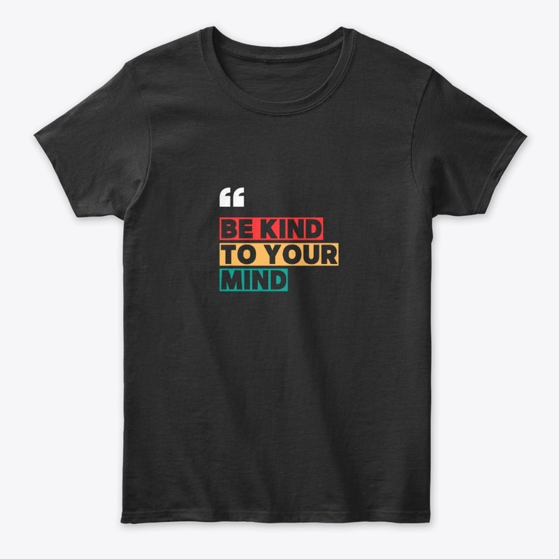 Be Kind to Your Mind