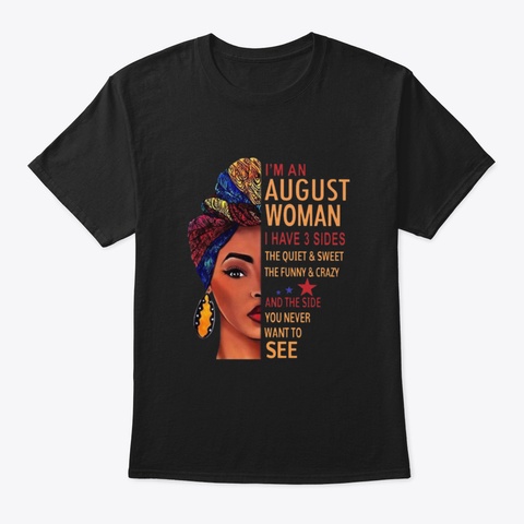 I'm In August Woman I Have 3 Sides Black T-Shirt Front