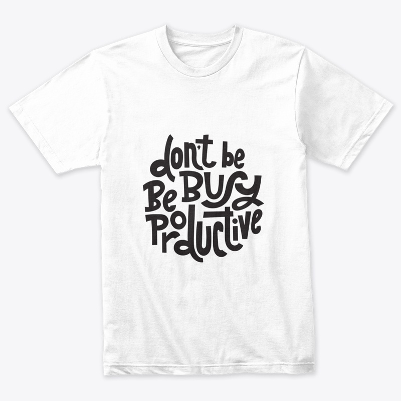 Dont be busy be productive