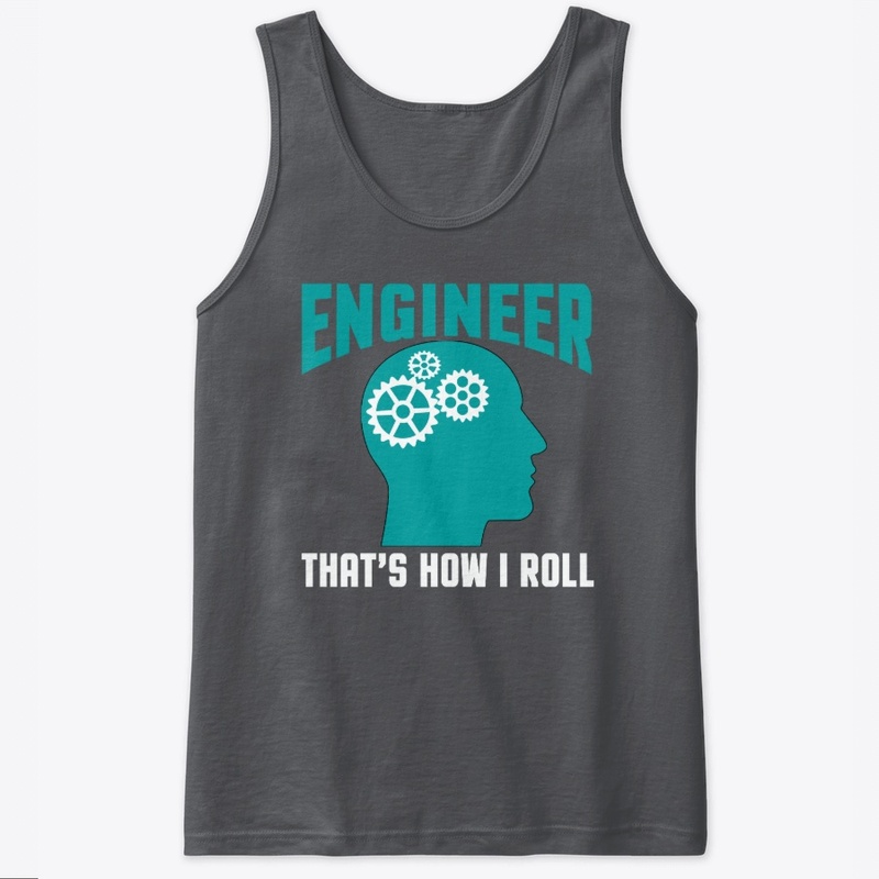 Engineer This Is How I roll