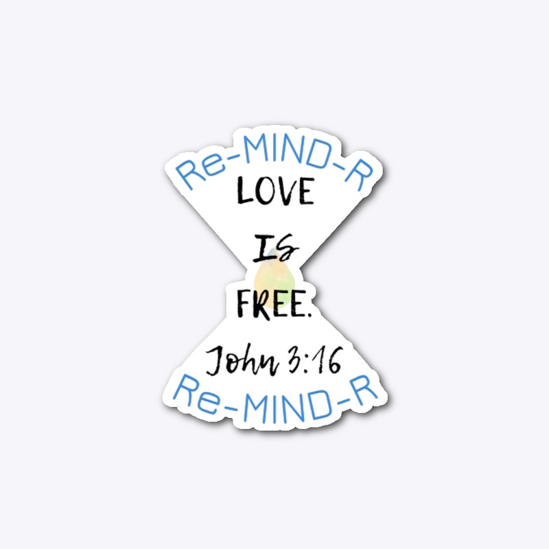 “LOVE IS FREE” Re-MIND-R