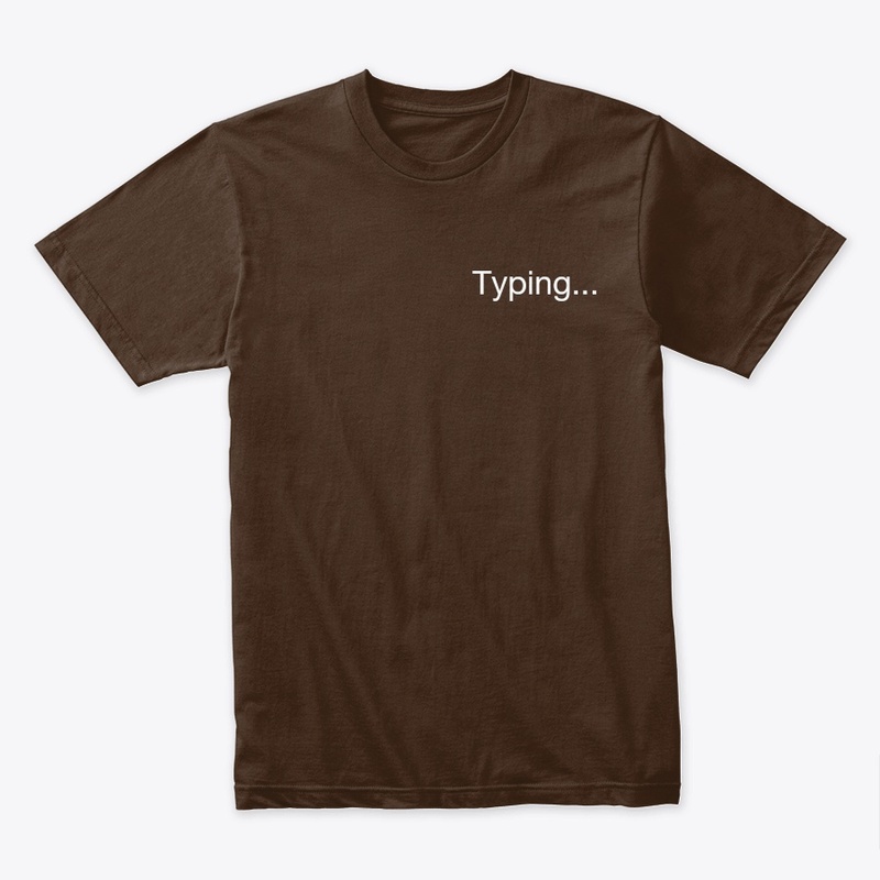 Typing... Tshirt (customised).