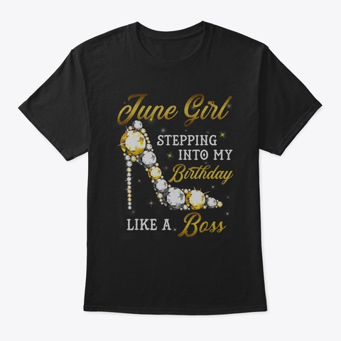 June Girl Stepping Into My Birthday Like Black T-Shirt Front