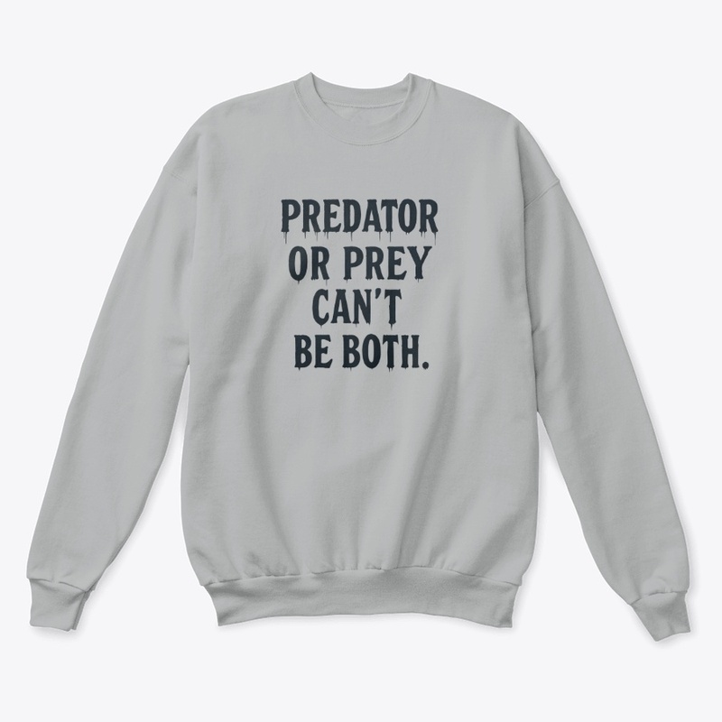 Predator or Prey - Unisex Classic Crewneck Sweatshirt - Unisex Classic Crewneck Sweatshirt - Unisex Classic Crewneck Sweatshirt - Unisex Classic Crewneck Sweatshirt
