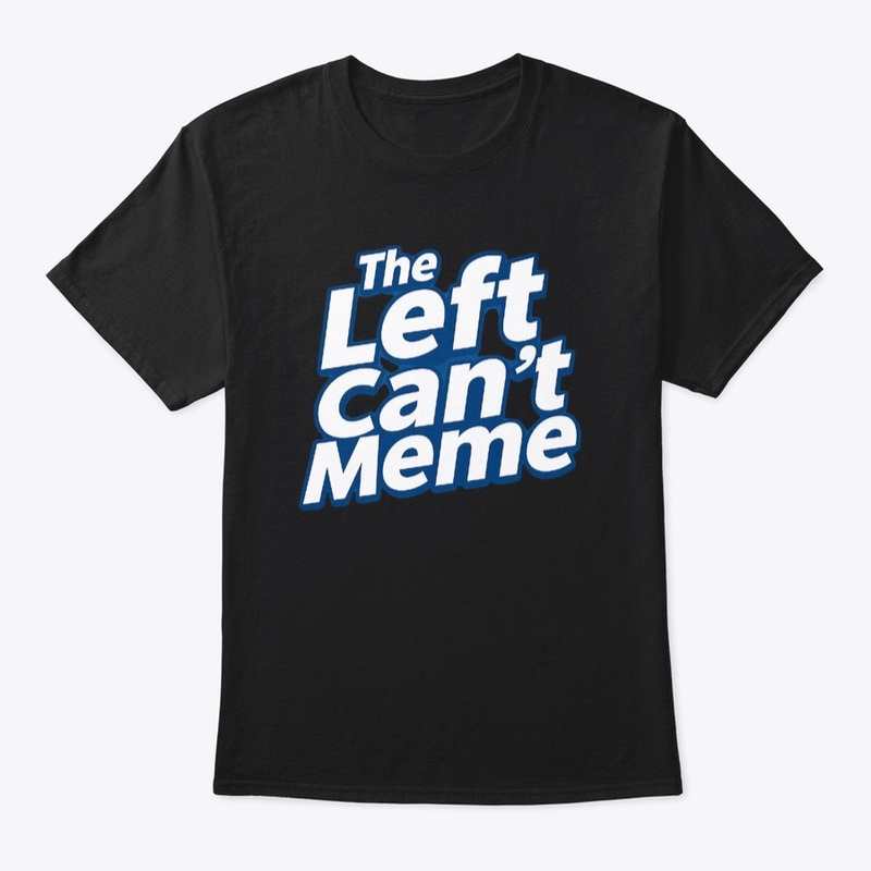 Left can't meme shirt
