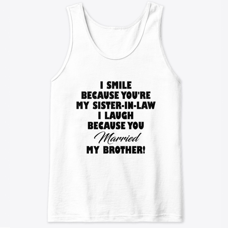 Because You're My Sister In Law Funny