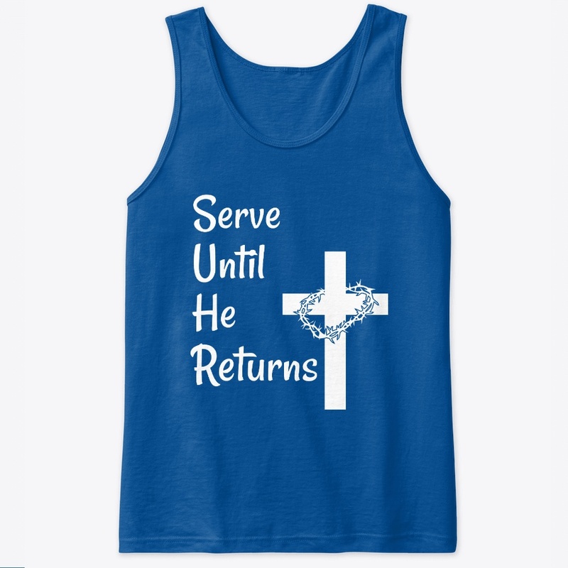 Serve Until He Returns