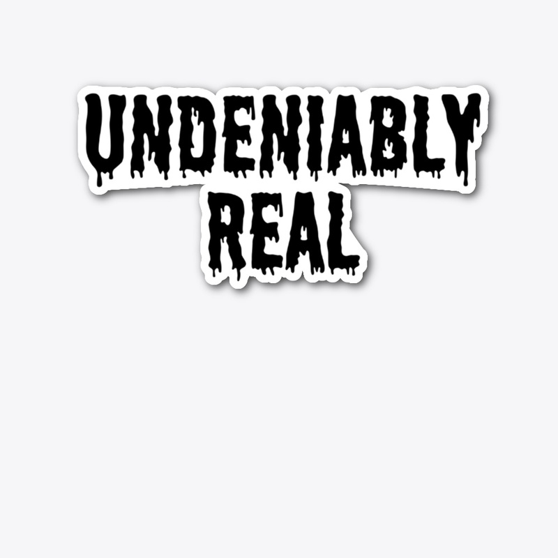 UNDENIABLY REAL