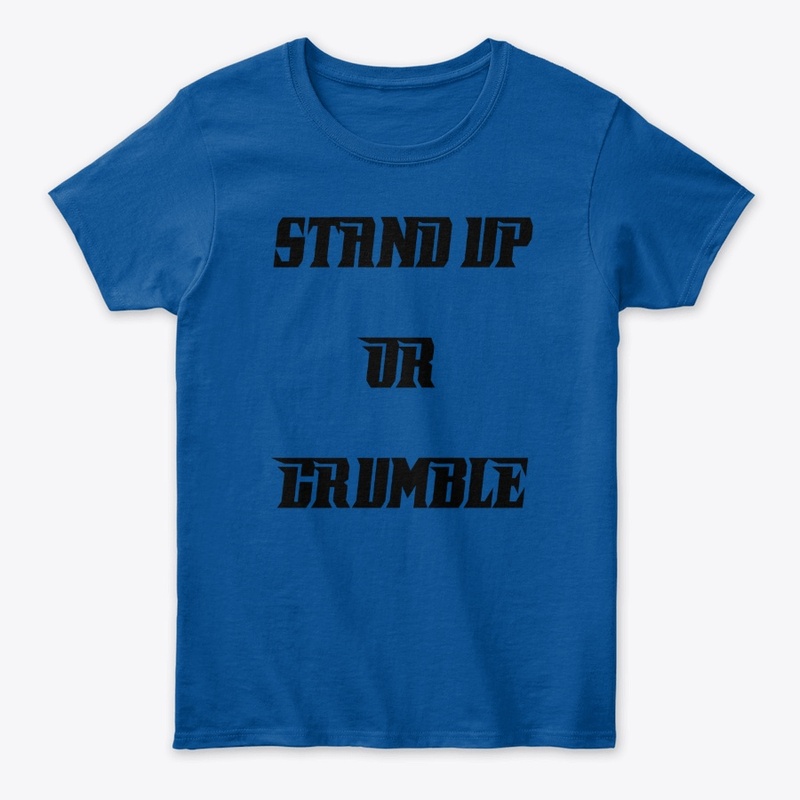 Stand up or crumble