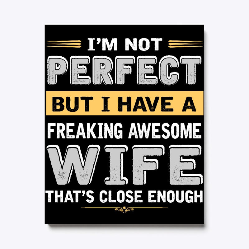 FREAKING AWESOME WIFE