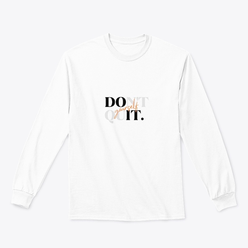 Don't quit yourself