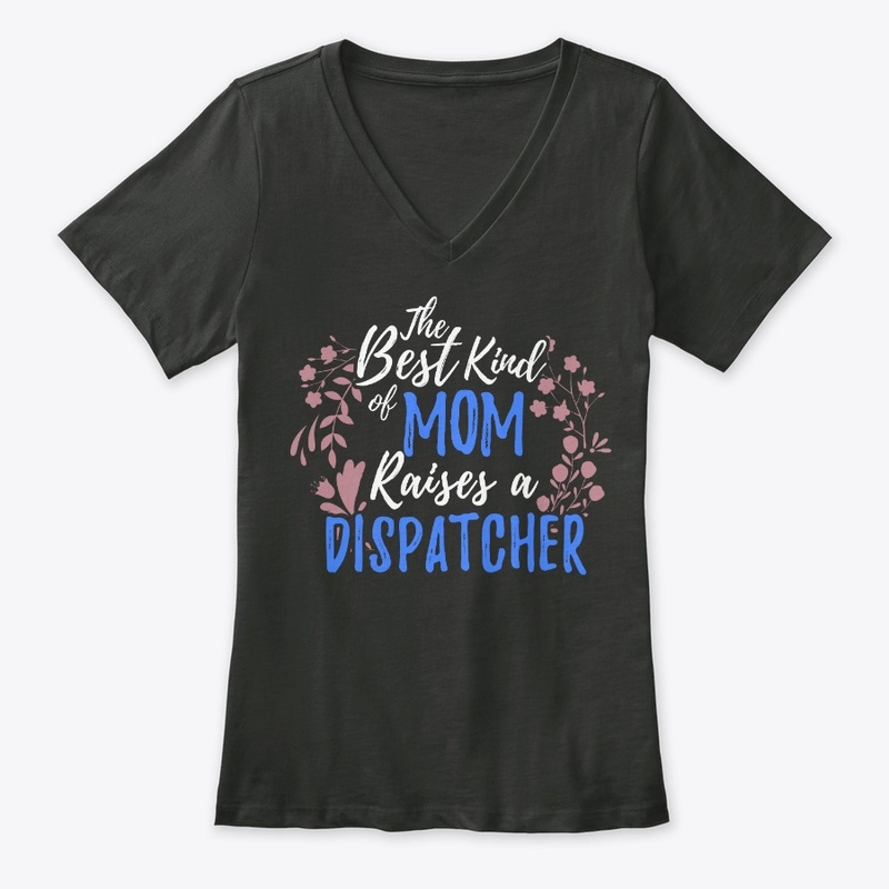 The Best Kind Of Mom Raises A Dispatcher