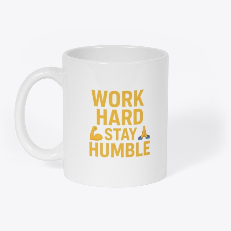 Work hard stay humble