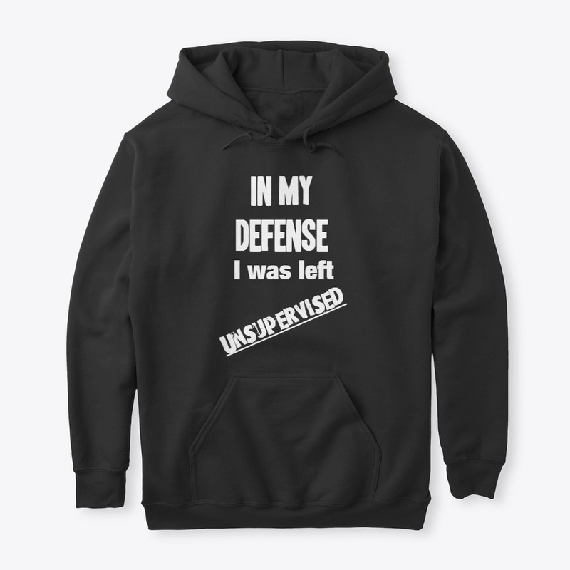 In My Defense, I Was Left Unsupervised