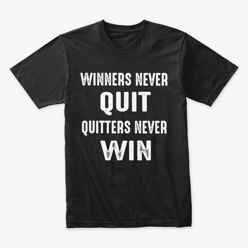Winners Never Quit & Quitters Never Win 