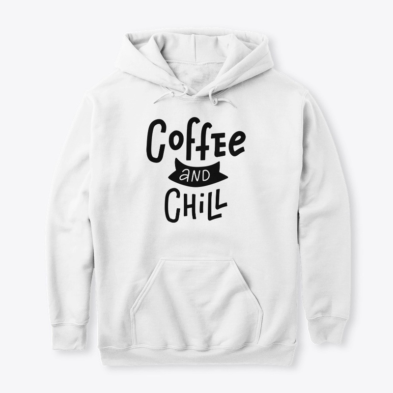 Coffee And Chill Funny Gift