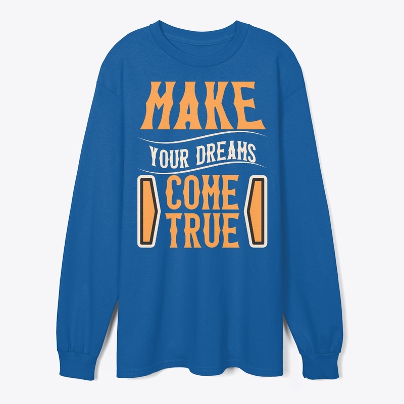 make your dreams come true