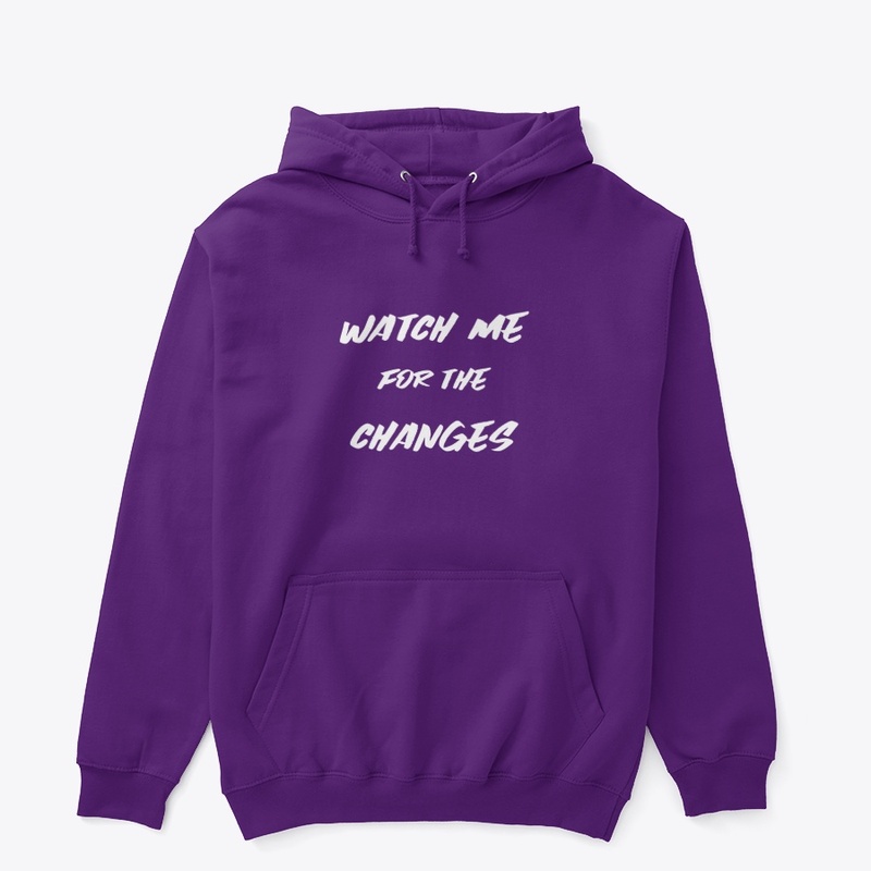 Watch Me For The Changes