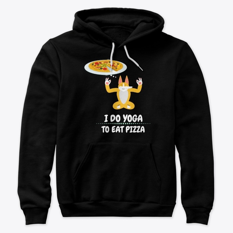 I Do Yoga To Eat Pizza 