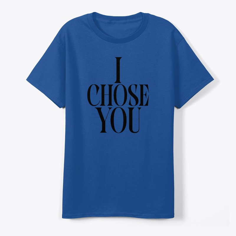 I CHOSE YOU