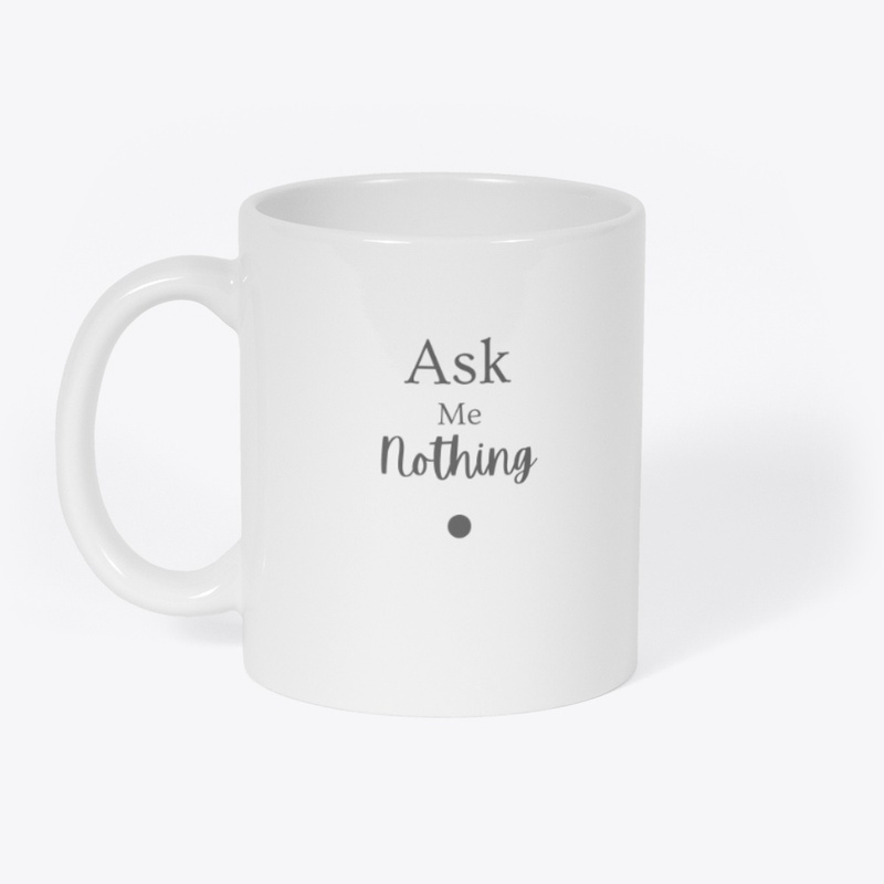 Ask Me Nothing