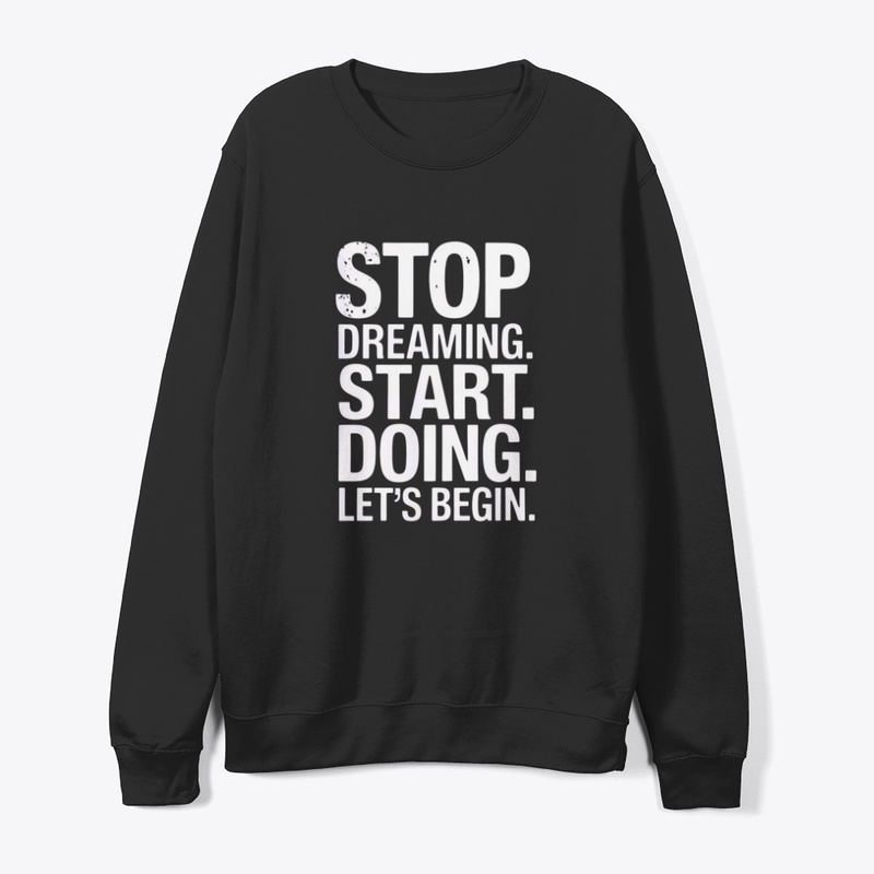 Stop Dreaming Start Doing–Motivational 