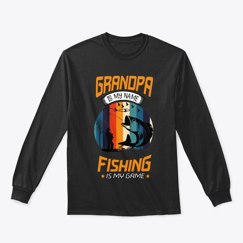 Grandpa is my name Fishing is my game