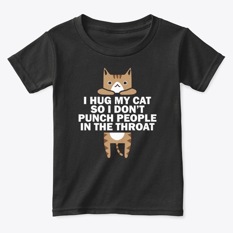 I Hug My Cat So I Don't Punch People