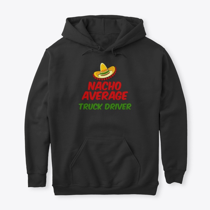 Nacho Average Truck Driver 
