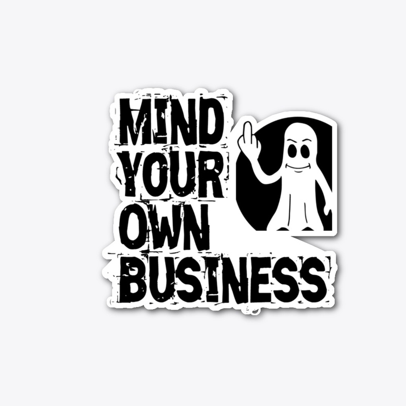 Mind your own business T-Shirts