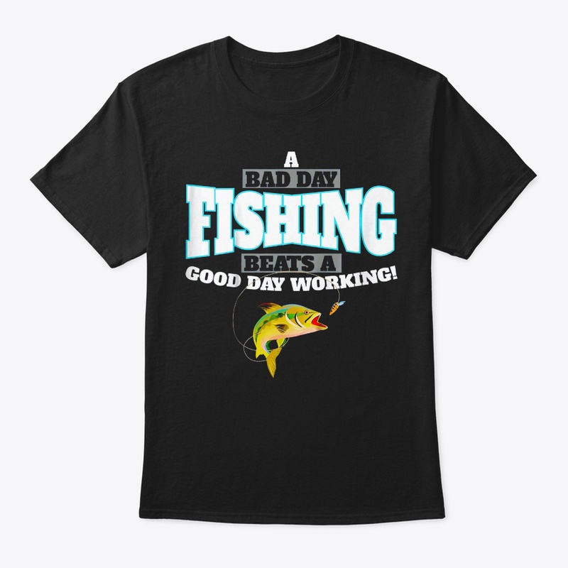 Fishing A Bad Day Fishing Beats A Good