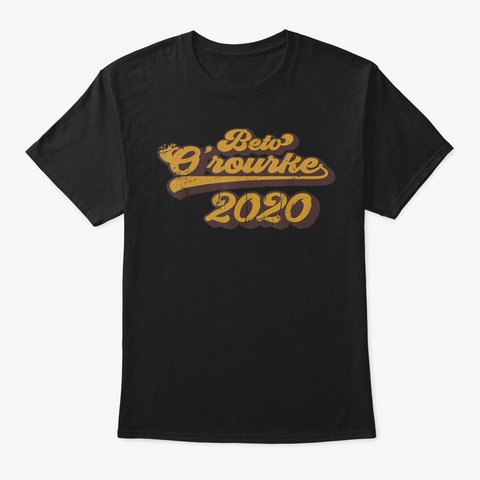 Vintage Beto Orourke Shirt  2020 Preside Black T-Shirt Front