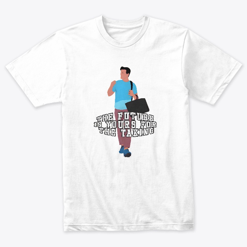 The Future is Yours for the Taking shirt