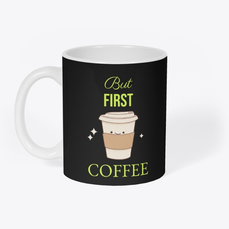 But First Coffee