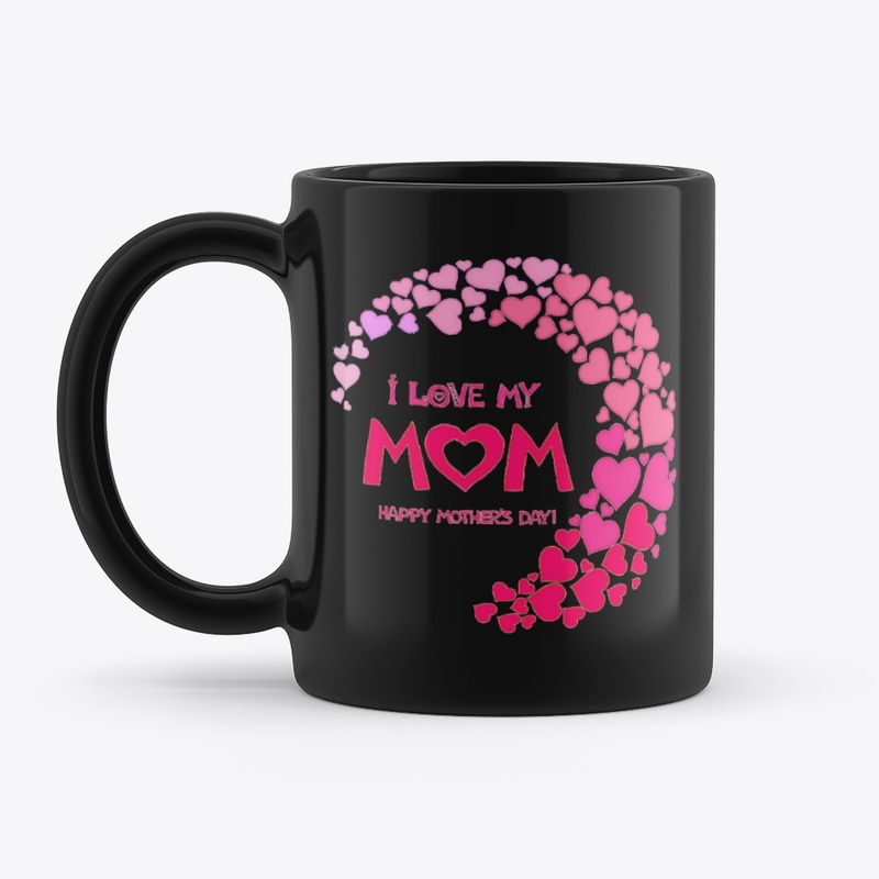 I love MOM | Happy Mothers Day
