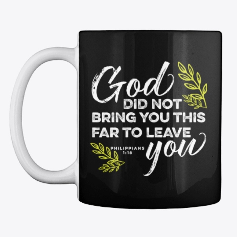 God Did Not Bring You This Far To Leave 