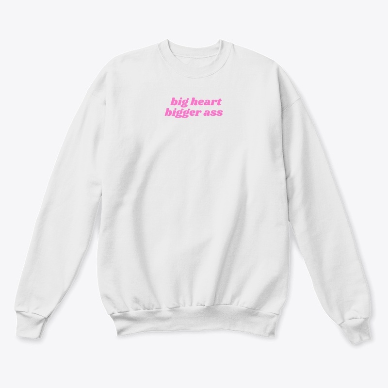 big heart, bigger a$$