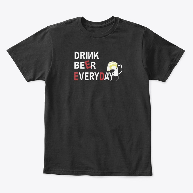 Drink BEER everyday