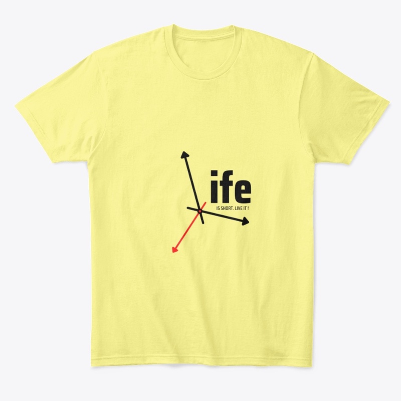 Life is Short - Best Slogan
