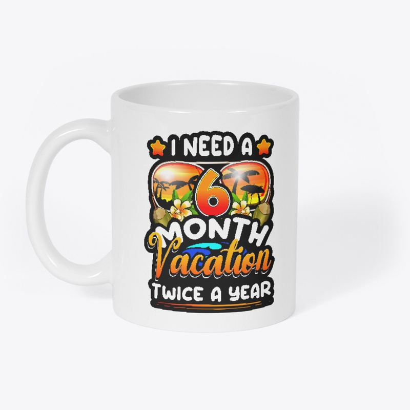 I Need a 6 Month Vacation