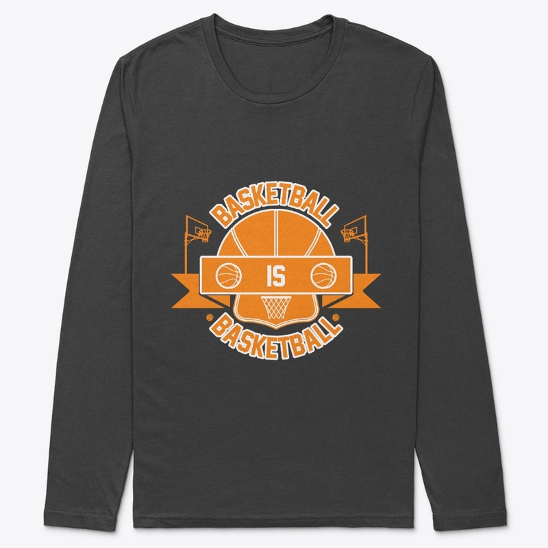 Basketball is Basketball T Shirt Design