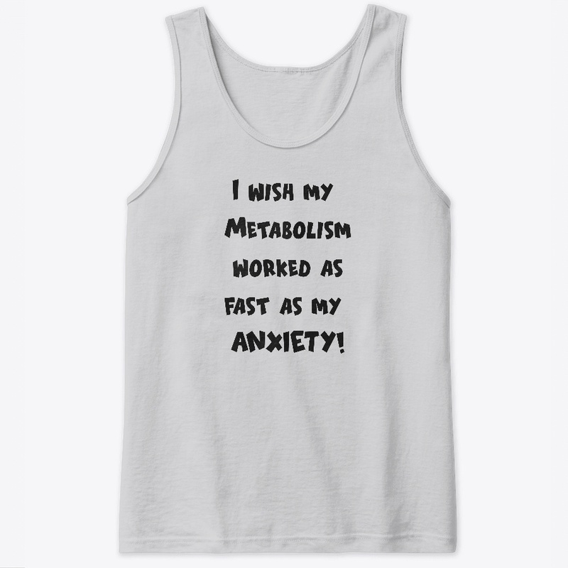 Anxiety was as fast as Metabolism