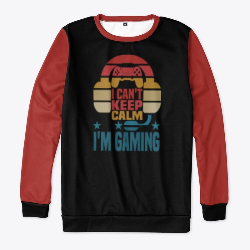 I Can't Keep Calm I'm Gaming