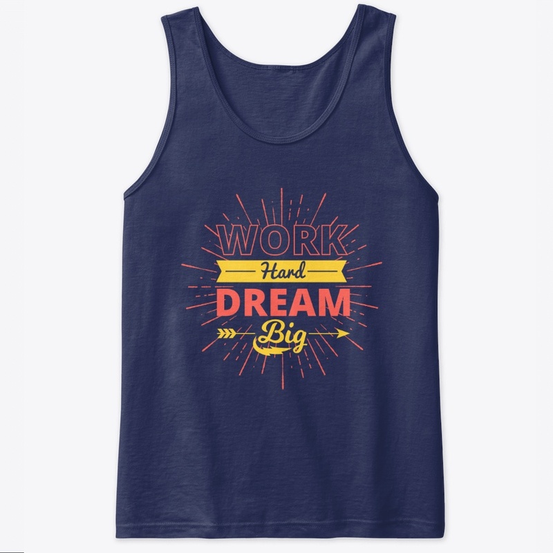 WORK HARD DREAM BIG