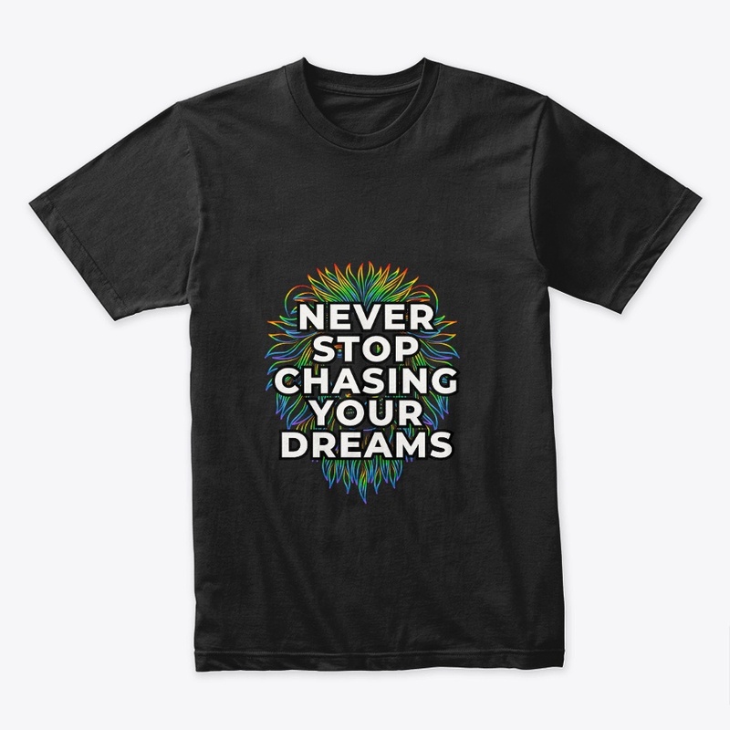 Never Stop Chasing Your Dreams