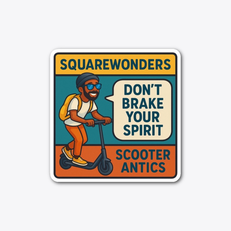 Scooter Antic's Don't Brake Your Spirit