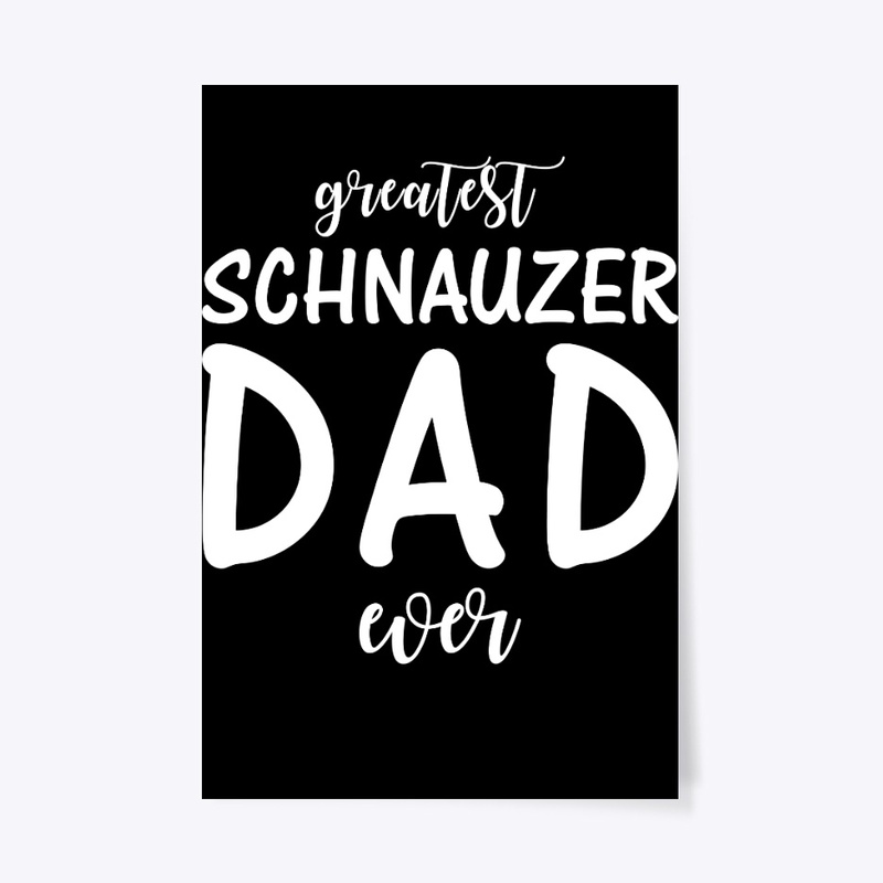 Greatest Schnauzer Dad Ever