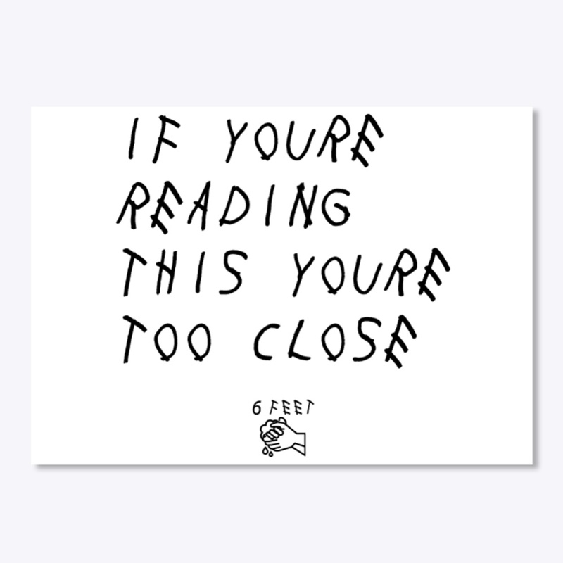 If You're Reading This You're Too Close 